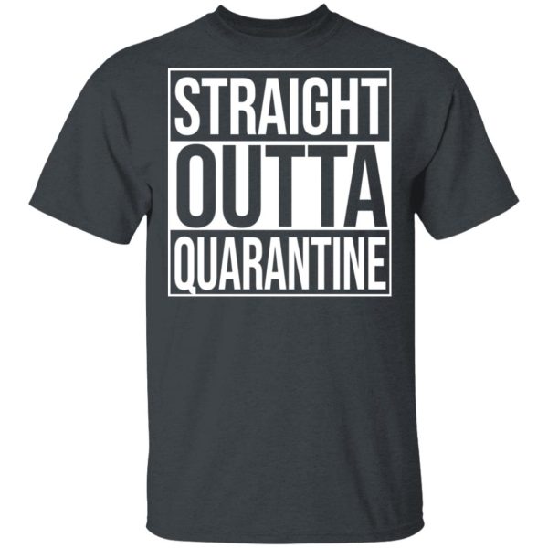 Straight Outta Quarantine T-Shirts