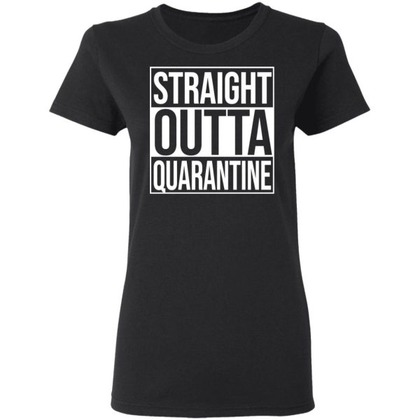 Straight Outta Quarantine T-Shirts