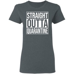 Straight Outta Quarantine T-Shirts 5 Straight Outta Quarantine T Shirts 2