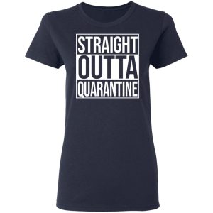 Straight Outta Quarantine T-Shirts 6 Straight Outta Quarantine T Shirts 3