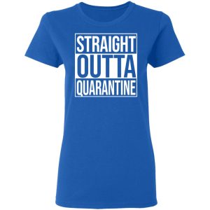 Straight Outta Quarantine T-Shirts 7 Straight Outta Quarantine T Shirts 4