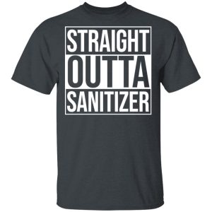 Straight Outta Sanitizer T-Shirts Straight Outta Sanitizer T-Shirts