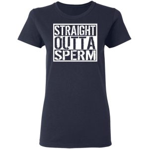 Straight Outta Sperm T-Shirts, Hoodies, Sweater 6 Straight Outta Sperm T Shirts Hoodies Sweater 3