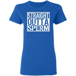 Straight Outta Sperm T-Shirts, Hoodies, Sweater 7 Straight Outta Sperm T Shirts Hoodies Sweater 4