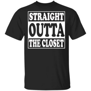 Straight Outta The Closet T Shirts 1