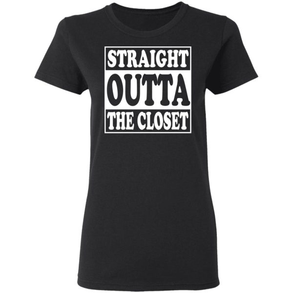 Straight Outta The Closet T-Shirts