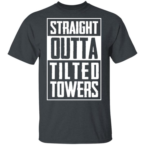 Straight Outta Tilted Towers T-Shirts