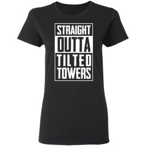 Straight Outta Tilted Towers T-Shirts 4 Straight Outta Tilted Towers T Shirts 13