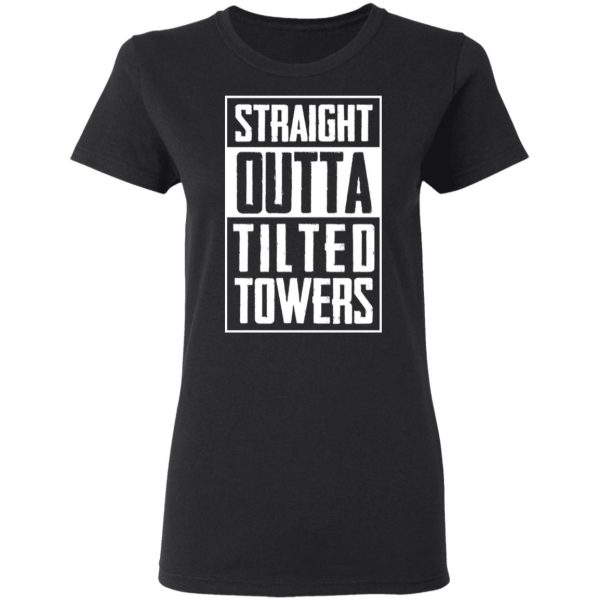 Straight Outta Tilted Towers T-Shirts