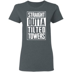 Straight Outta Tilted Towers T-Shirts 5 Straight Outta Tilted Towers T Shirts 2