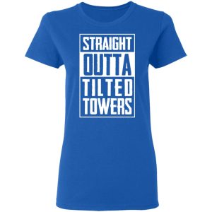 Straight Outta Tilted Towers T-Shirts 7 Straight Outta Tilted Towers T Shirts 4