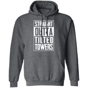 Straight Outta Tilted Towers T-Shirts 11 Straight Outta Tilted Towers T Shirts 8