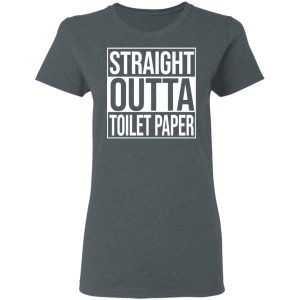 Straight Outta Toilet Paper T-Shirts 5 Straight Outta Toilet Paper T Shirts 2