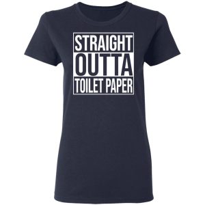 Straight Outta Toilet Paper T-Shirts 6 Straight Outta Toilet Paper T Shirts 3