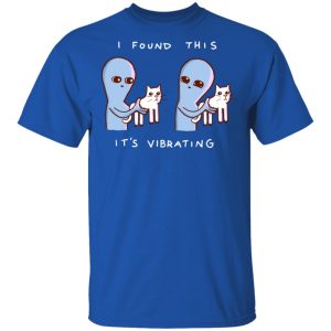 Strange Planet I Found This It's Vibrating T-Shirts, Hoodies, Sweater 3 Strange Planet I Found This Its Vibrating T Shirts Hoodies Sweater 12