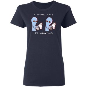 Strange Planet I Found This It's Vibrating T-Shirts, Hoodies, Sweater 6 Strange Planet I Found This Its Vibrating T Shirts Hoodies Sweater 3