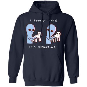 Strange Planet I Found This It's Vibrating T-Shirts, Hoodies, Sweater 10 Strange Planet I Found This Its Vibrating T Shirts Hoodies Sweater 7
