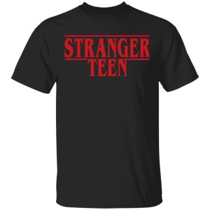 Stranger Teen T-Shirts Stranger Teen T-Shirts