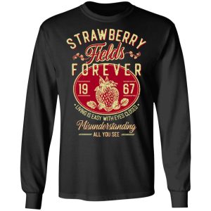 Strawberry Fields Forever 1967 Living Is Easy With Eyes Closed T-Shirts, Hoodies, Sweater 8 Strawberry Fields Forever 1967 Living Is Easy With Eyes Closed T Shirts Hoodies Sweater 5