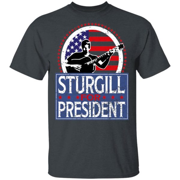 Sturgill For President 2020 T-Shirts