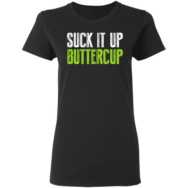 Suck It Up Buttercup T-Shirts, Hoodies, Sweater