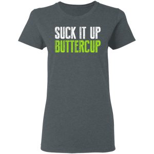 Suck It Up Buttercup T-Shirts, Hoodies, Sweater 5 Suck It Up Buttercup T Shirts Hoodies Sweater 2