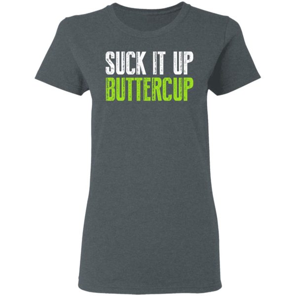 Suck It Up Buttercup T-Shirts, Hoodies, Sweater