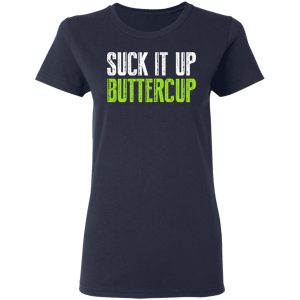 Suck It Up Buttercup T-Shirts, Hoodies, Sweater 6 Suck It Up Buttercup T Shirts Hoodies Sweater 3