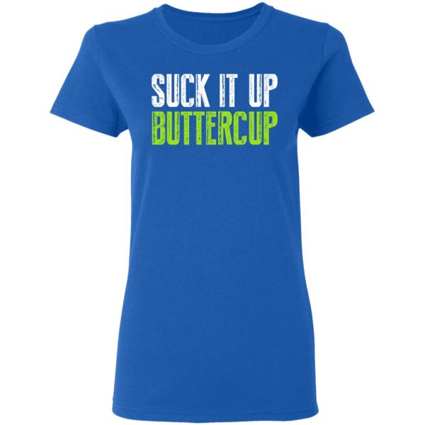 Suck It Up Buttercup T-Shirts, Hoodies, Sweater