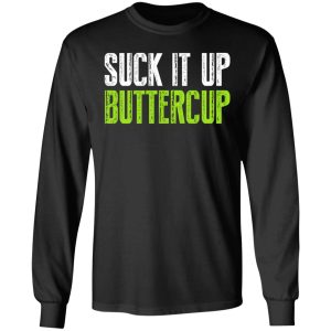 Suck It Up Buttercup T-Shirts, Hoodies, Sweater 8 Suck It Up Buttercup T Shirts Hoodies Sweater 5
