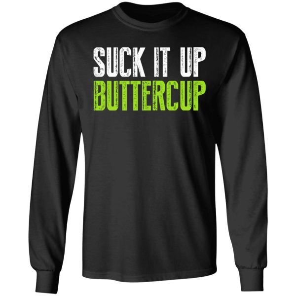 Suck It Up Buttercup T-Shirts, Hoodies, Sweater