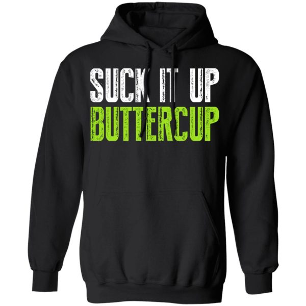 Suck It Up Buttercup T-Shirts, Hoodies, Sweater