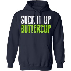 Suck It Up Buttercup T-Shirts, Hoodies, Sweater 10 Suck It Up Buttercup T Shirts Hoodies Sweater 7