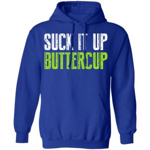 Suck It Up Buttercup T-Shirts, Hoodies, Sweater 12 Suck It Up Buttercup T Shirts Hoodies Sweater 9