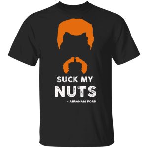 Suck My Nuts Abraham Ford Walkin Dead T-Shirts, Hoodies, Sweater Suck My Nuts Abraham Ford Walkin Dead T-Shirts, Hoodies, Sweater