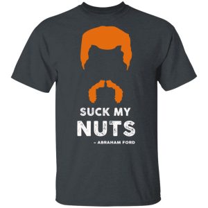 Suck My Nuts Abraham Ford Walkin Dead T-Shirts, Hoodies, Sweater Suck My Nuts Abraham Ford Walkin Dead T-Shirts, Hoodies, Sweater