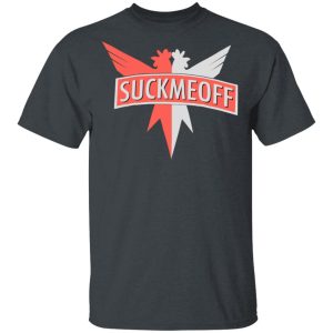Suckmeoff Shirt Suckmeoff Shirt