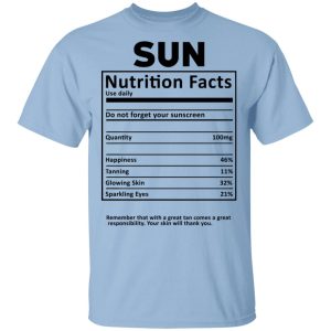 Sun Nutrition Facts T-Shirts, Hoodies, Sweatshirt Sun Nutrition Facts T-Shirts, Hoodies, Sweatshirt