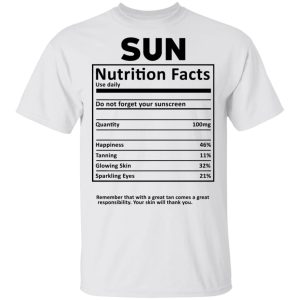Sun Nutrition Facts T-Shirts, Hoodies, Sweatshirt 10 Sun Nutrition Facts T Shirts Hoodies Sweatshirt 8