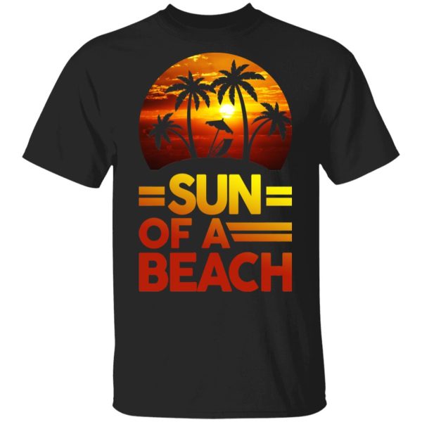 Sun Of A Beach Aloha T-Shirts, Hoodies, Sweatshirt