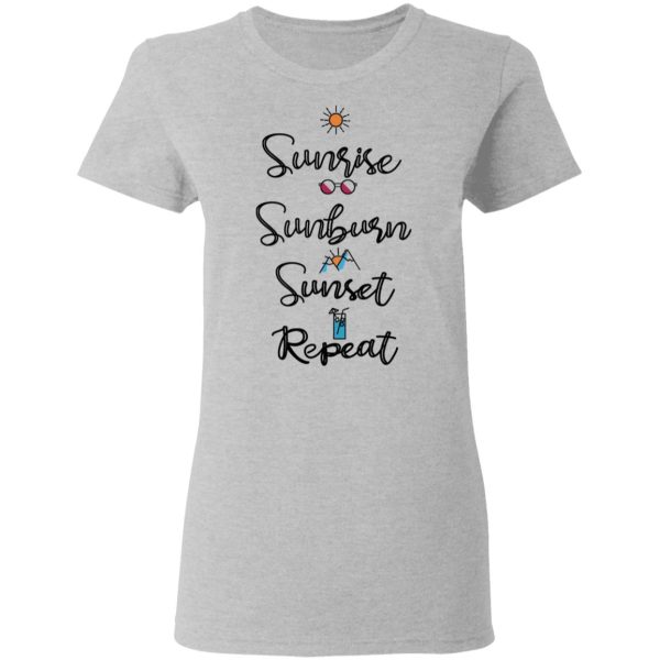 Sunrise Sunburn Sunset Repeat T-Shirts, Hoodies, Sweater