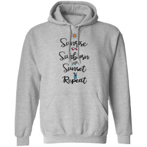 Sunrise Sunburn Sunset Repeat T-Shirts, Hoodies, Sweater 4 Sunrise Sunburn Sunset Repeat T Shirts Hoodies Sweater 2