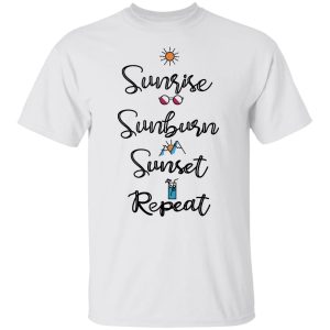Sunrise Sunburn Sunset Repeat T-Shirts, Hoodies, Sweater 10 Sunrise Sunburn Sunset Repeat T Shirts Hoodies Sweater 8
