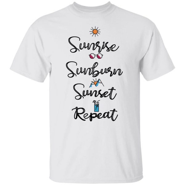 Sunrise Sunburn Sunset Repeat T-Shirts, Hoodies, Sweater