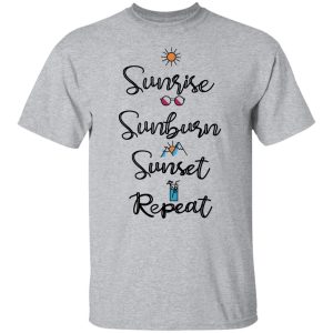 Sunrise Sunburn Sunset Repeat T-Shirts, Hoodies, Sweater 11 Sunrise Sunburn Sunset Repeat T Shirts Hoodies Sweater 9