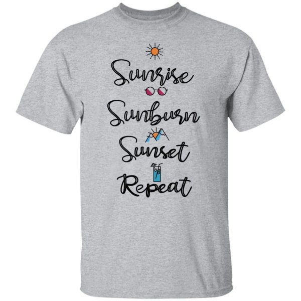 Sunrise Sunburn Sunset Repeat T-Shirts, Hoodies, Sweater