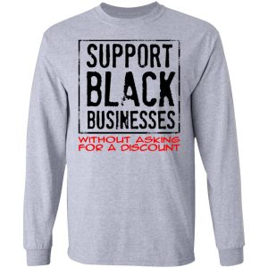 Support Black Businesses Without Asking For A Discount Shirt 4 Support Black Businesses Without Asking For A Discount Shirt 2