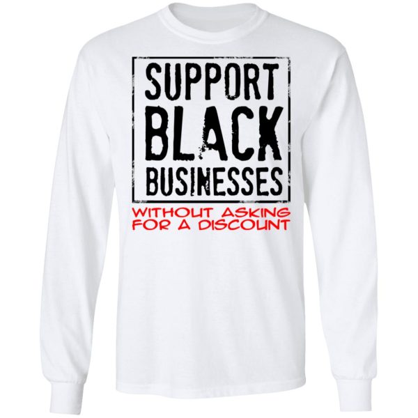 Support Black Businesses Without Asking For A Discount Shirt