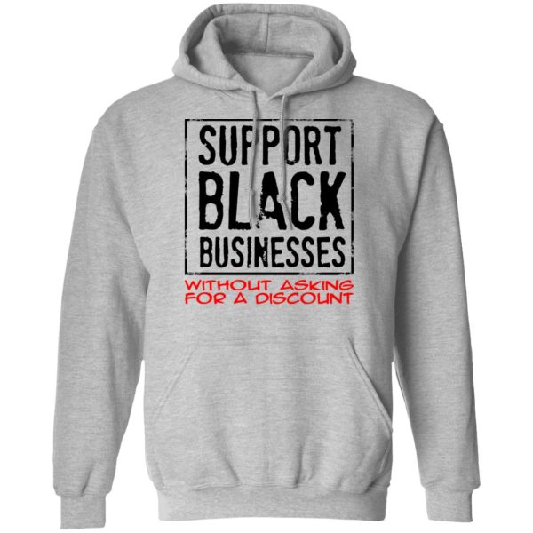 Support Black Businesses Without Asking For A Discount Shirt