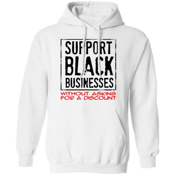 Support Black Businesses Without Asking For A Discount Shirt